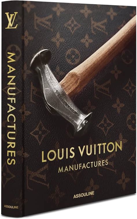 Louis Vuitton Manufactures by Nicholas Foulkes 